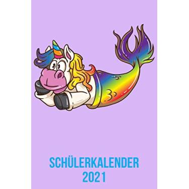 Imagem de Schülerkalender 2021: Wochenplaner zum notieren, organisieren und planen DIN A5. Kalender/Terminkalender/Monats- / Tagesübersicht/Kontakt- / Geburtstags listen/Meerjungfrau Einhorn
