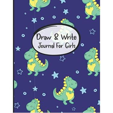 Imagem de Draw And Write Journal For Girls: Awesome Inspirational and Creative Gift for Girls, Fun Book for Daily Diary Use, Learn To Write and Draw Journal for School or Kindergarten - Dinosaur lover Notebook