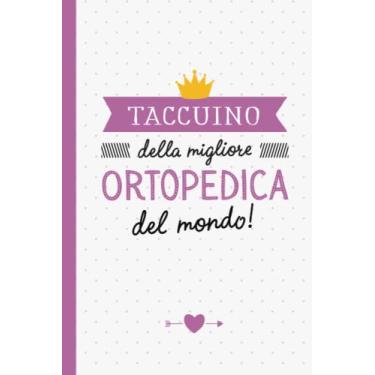 Imagem de Taccuino della migliore Ortopedica del mondo: Taccuino Quaderno appunti (A5) | Regali per Ortopedica per il compleanno o Natale - Regalo originale da firmare