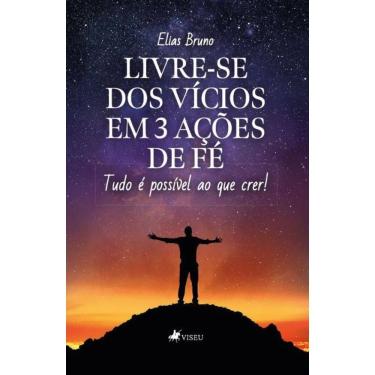 Imagem de Livre-se dos Vícios em 3 ações de Fé: Tudo é Possível ao que Crer!