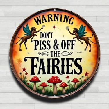 Imagem de Piss Off The Fairies Placa de parede redonda vintage de alumínio rústico com cogumelos, 20 cm, presentes internos e externos e decoração para casa, escritório, café e quintal