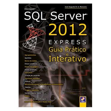 Imagem de Livro - Microsoft SQL Server 2012 Express: Guia Prático e Interativo - José Augusto N. G. Manzano