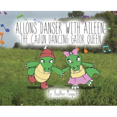 Imagem de Allons Danser With Aileen The Cajun Dancing Gator Queen