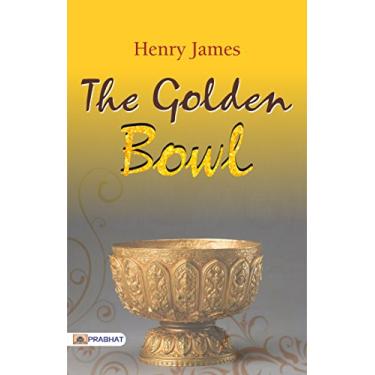 Imagem de The Golden Bowl: Henry James' Intricate Tale of Relationships (English Edition)