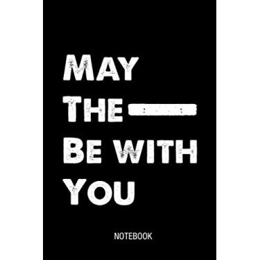 Imagem de May The 4th Be With You, Fourth Of July Heros Journal Notebook Souvenir Diary: 100 Blank Ruled Pages 6x9 inch: Men Women Boys Girls Journal Quotes ... Gifts And Souvenir, May The Force Be With Us