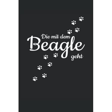 Imagem de Die Mit Dem Beagle Geht Hunde Pfote Gassi Spazieren Haustier Hund: NOTIZBUCH - Lustiges Süßes Hunde Welpen Wurf Geschenk, Geschenkidee - A5 (6x9) - ... Buch, Sketch, Planer, Geburtstag, Lustig, Süß