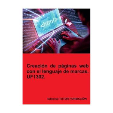 Imagem de Creación de páginas web con el lenguaje de marcas. UF1302. - Espanhol