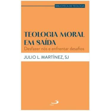 Imagem de Teologia moral em saída - Desfazer nós e enfrentar desafios