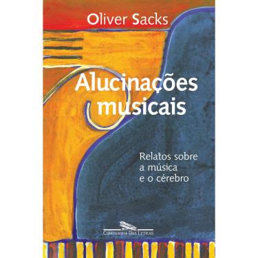 Imagem de Livro - Alucinações Musicais: Relatos sobre a Música e o Cérebro