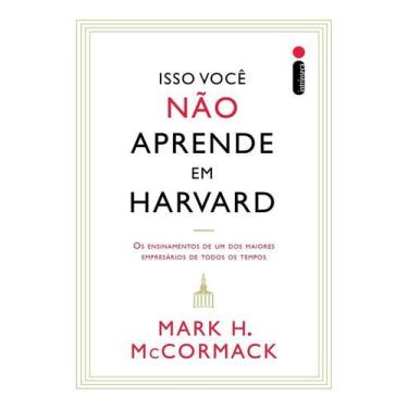 Imagem de Livro - Isso você não aprende em Harvard - Editora Intrínseca