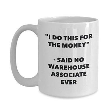 Imagem de Caneca "I Do This for the Money" - Said No Warehouse Associate Ever - Caneca de café de cacau quente engraçado - de Natal comemorativos I