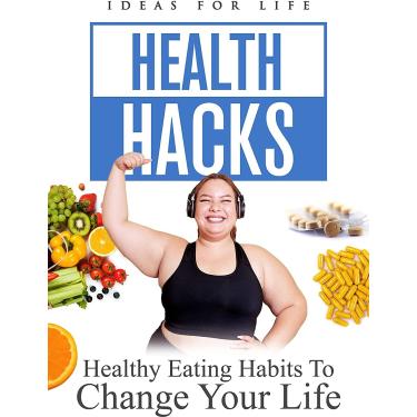 Imagem de HEALTH HACKS: HEALTHY EATING HABITS TO CHANGE YOUR LIFE