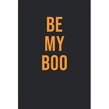 Imagem de Be My Boo: Funny Notebook Journal Gift to your loved ones Cute Halloween Birthday Christmas Coworker Valentines Fathers Day Mothers Day Party Gift