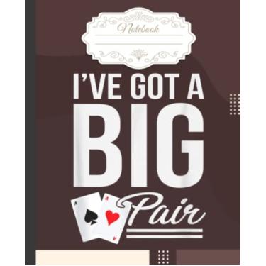 Imagem de Funny Card Players Gift I've Got A Big Pair Poker Notebook: Wide-Ruled, 7.5 x 9.25, 120 Pages, For kids, teens, and adults, Card Games, Poker