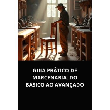 Imagem de Livro guia prático de marcenaria do básico ao avançado - DUKE EDITORA