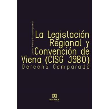Imagem de La Legislación Regional y Convención de Viena (CISG 1980) - Português