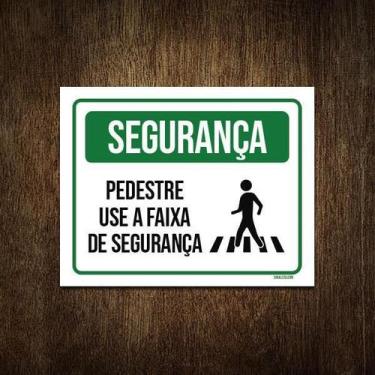 Imagem de Placa Segurança Pedestre Use Faixa Segurança 27X35 - Sinalizo.Com