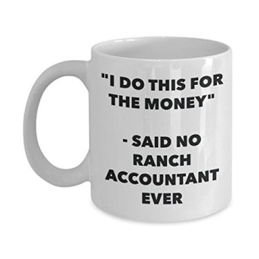 Imagem de Caneca "I Do This for the Money" - Said No Ranch Accountant Ever - Caneca de café de cacau quente engraçado - ideia de presente de aniversário de Natal