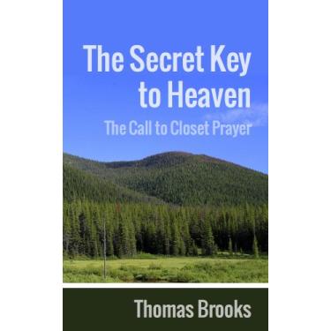 Imagem de The Secret Key to Heaven: The Call to Closet Prayer (English Edition)