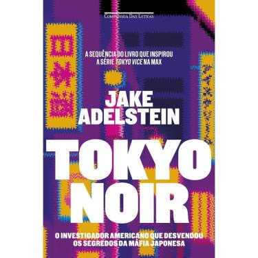 Imagem de Tokyo Noir - O Investigador Americano Que Desvendou os Segredos da Máfia Japonesa