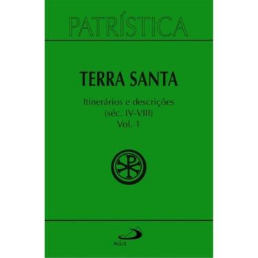 Imagem de Patrística - Terra Santa - Itinerários e Descrições - Séc. IV - VIII - Vol. 49/1