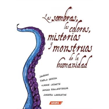 Imagem de Las sombras, los colores, misterios y monstruos de la humanidad - Espanhol