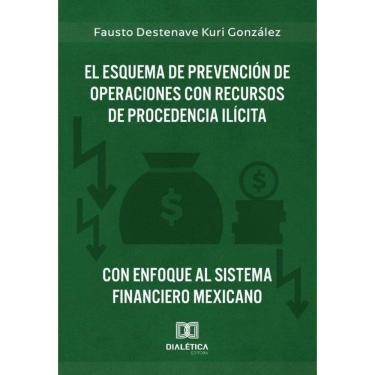 Imagem de El Esquema de Prevención de Operaciones con Recursos de Procedencia Ilícita con enfoque al Sistema F