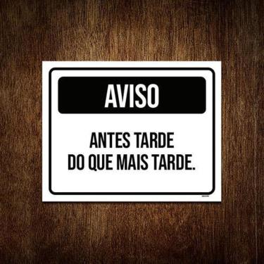 Imagem de Placa Preta - Aviso Antes Tarde Do Que Mais Tarde 36X46
