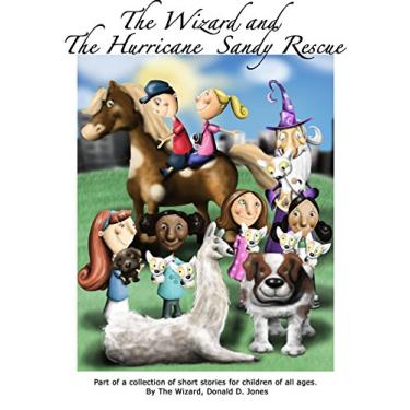 Imagem de The Wizard and the Hurricane Sandy Rescue: Part of a collection of short stories by The Wizard, Don Jones for children of all ages. (The Adventures of ... and his Friends Book 2) (English Edition)