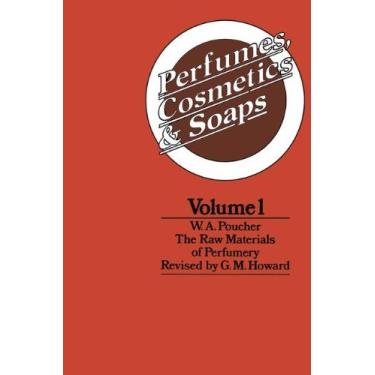 Imagem de Perfumes, Cosmetics and Soaps: Volume I The Raw Materials of Perfumery (English Edition)
