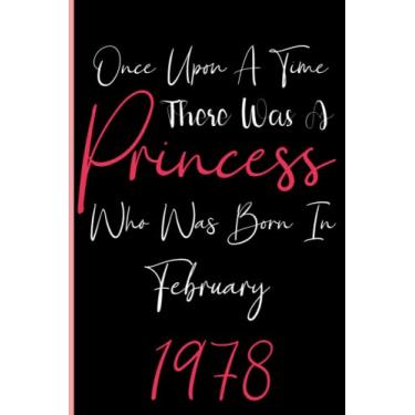 Imagem de Once Upon A Time There Was A Princess Who Was Born In February 1978: Notebook Journal Lined, 6x9 Inches, 110