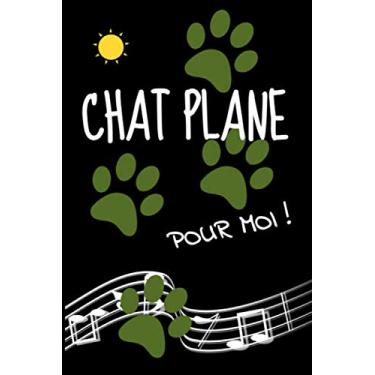 Imagem de Chat plane pour moi: Chat, jeux de mots | Humour, Musique | 6x9 pouces A5 100 pages | Carnet de notes avec lignes | Notebook | Journal | Idée cadeau | Cahier bloc-notes | Original