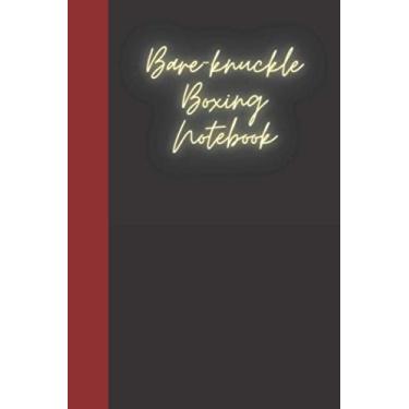 Imagem de Bare-Knuckle Boxing Notebook: A notebook for you to celebrate your interests and put your thoughts to paper. Great gift for the Bare-knuckle boxing enthusiast.