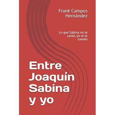 Imagem de Entre Joaquín Sabina y yo: Lo que Sabina no te cantó, yo te lo cuento: 1