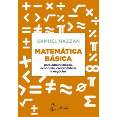 Imagem de Matemática Básica - Para Administração, Economia, Contabilidade E Negócios