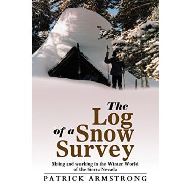 Imagem de The Log of a Snow Survey: Skiing and Working in the Winter World of the Sierra Nevada (English Edition)