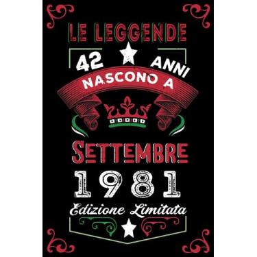 Imagem de Le leggende nascono a Settembre 1981: Taccuino - Diario| Regalo di compleanno Settembre 42 per uomini donne ragazze ragazzi Compleanno 1981 Personalizzato