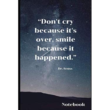 Imagem de “Don't cry because it's over, smile because. Notebook: Journal with inspirational quotes. 6x9 inches, 100 Blank pages, no bleed. Great gift Ideas for him and her on any ocuasion. Order today!