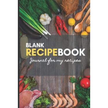 Imagem de Blank Recipe Book Journal For My Recipe: Recipe Book To Write In Your Own Recipes; DIY family Cookbook, 6x9 in, 100 pages