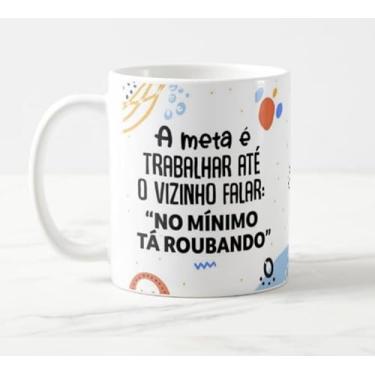 Imagem de Caneca Memes Trabalhar Até Vizinho Achar Que Estou Roubando