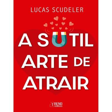 Imagem de Sutil Arte De Atrair, A