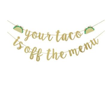 Imagem de Faixa Your Taco is Off The Menu, Placa de papel dourada com glitter para noivado de casamento | despedida de solteira | Artigos de decoração de festa de chá de panela