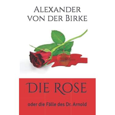 Imagem de Die Rose: oder die Fälle des Dr. Arnold