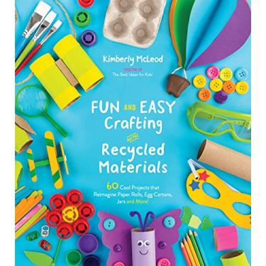 Imagem de Fun and Easy Crafting with Recycled Materials: 60 Cool Projects That Reimagine Paper Rolls, Egg Cartons, Jars and More!
