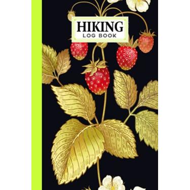 Imagem de Hiking Logbook: Strawberry Hiking Logbook, Hiking Journal for Mountain Climbing and Hiking Enthusiasts, Trail Log Book, Hiker's Journal, 121 Pages, Size 6" x 9" by Boris Wegener