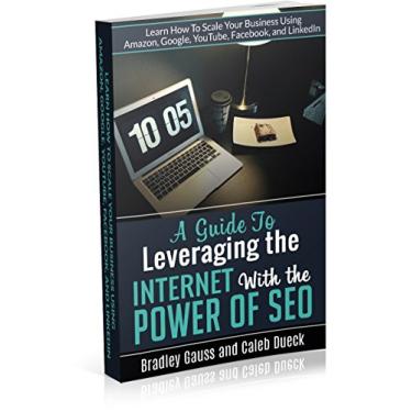 Imagem de A Guide To Leveraging the Internet With the Power of SEO: Learn How To Scale Your Business With Amazon, Google, YouTube, Facebook, and LinkedIn (English Edition)