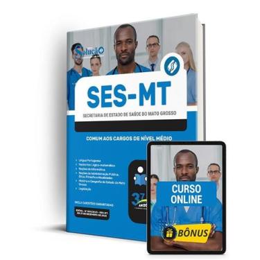 Imagem de Apostila SES-MT 2024 - Comum aos cargos de Nível Médio - Editora Soluç