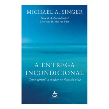 Imagem de A Entrega Incondicional - Como Aprendi a Confiar no Fluxo da Vida