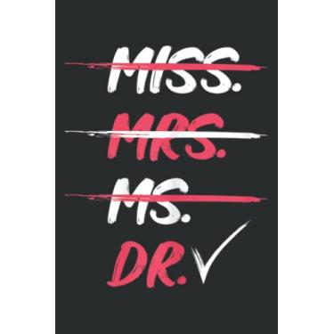 Imagem de Miss Mrs Ms Dr Doctorate Graduation Gift: Ruled Notebook/Journal - Lined Journal with Matte Finish Cover, 6" x 9", Perfect for School, Office & Home