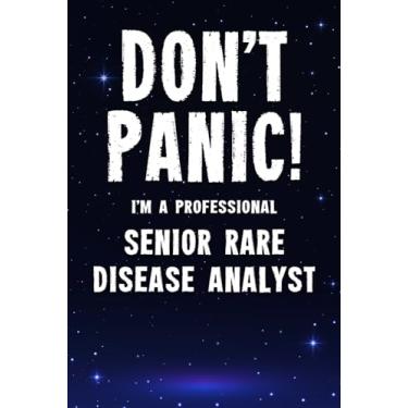 Imagem de Don't Panic! I'm A Professional Senior Rare Disease Analyst: Customized 100 Page Lined Notebook Journal Gift For A Senior Rare Disease Analyst : Much ... Than A Throw Away Greeting Or Birthday Card.
